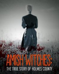 Амишские ведьмы: правдивая история округа Холмс